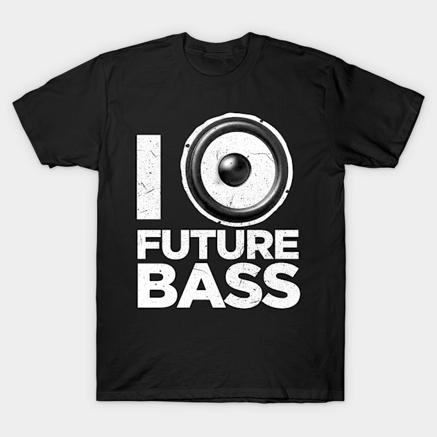 I love future bass music T-Shirt by GriffGraphics